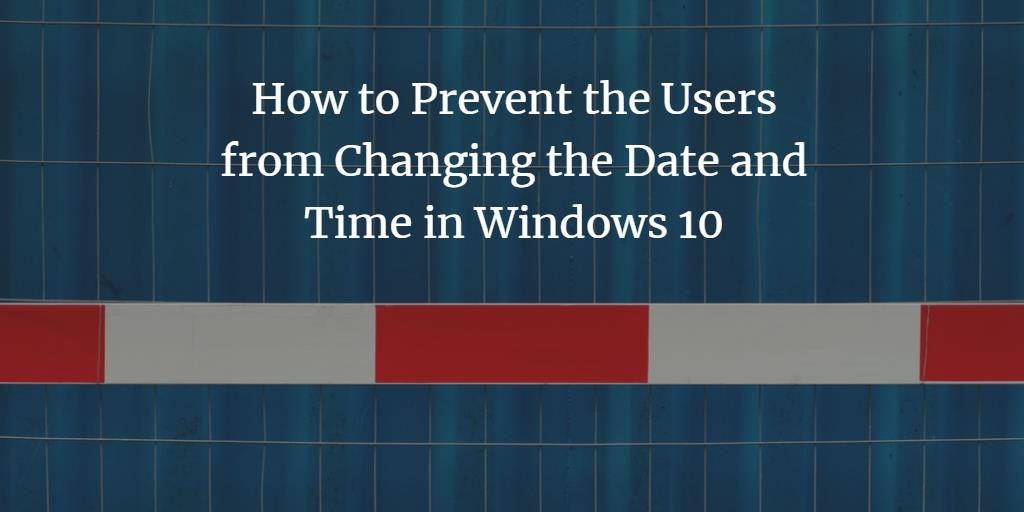 Disallow changing date and time in Windows 10