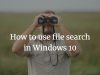 How to use file search in Windows 10