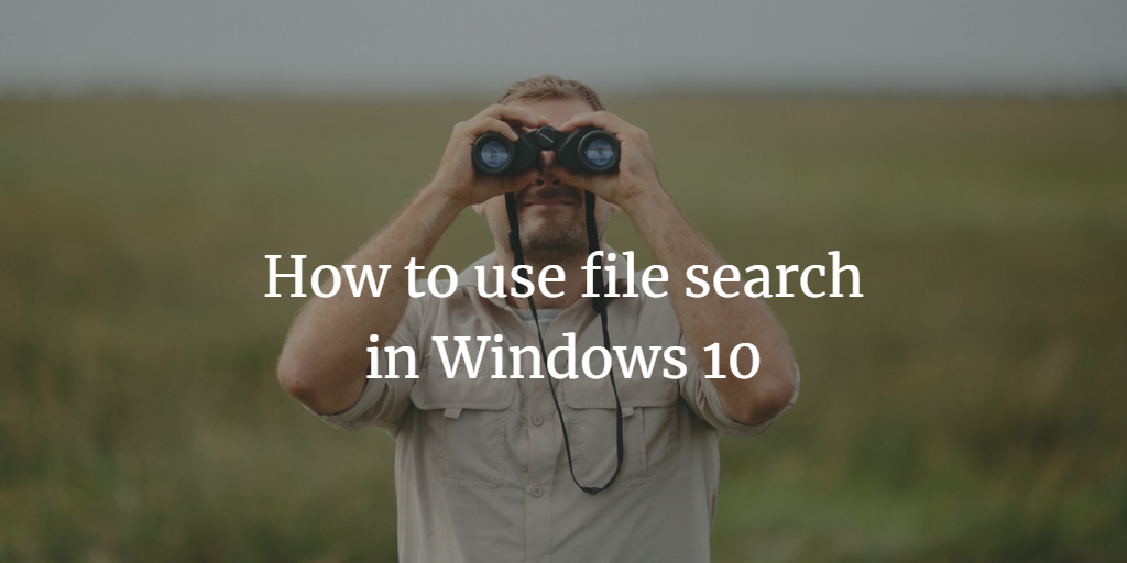 Windows 10 File search