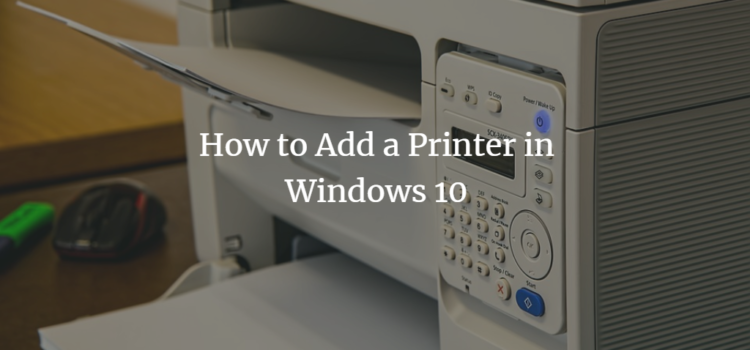 How to Add a Printer in Windows 10 How to Add a Printer in Windows 10