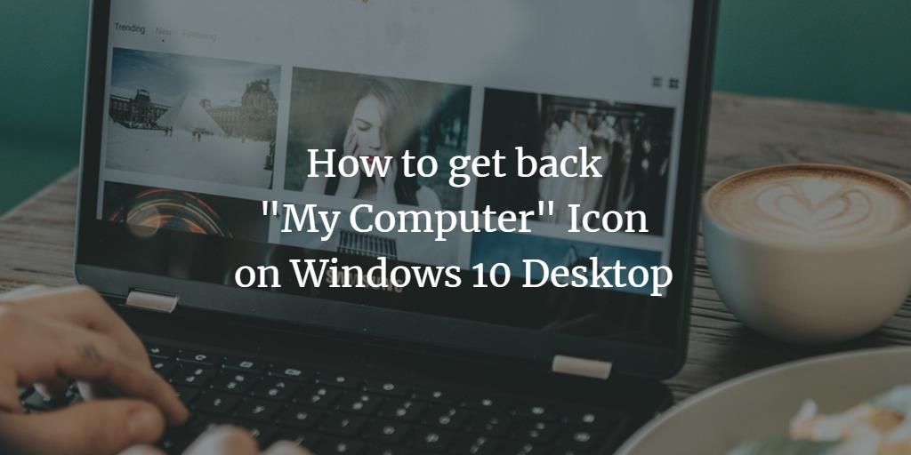 Restore my computer icon on Windows 10