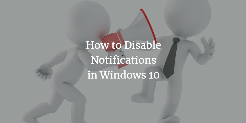 Disable Notifications in Windows 10