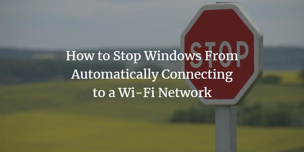 Disable Windows WIFI autoconnect