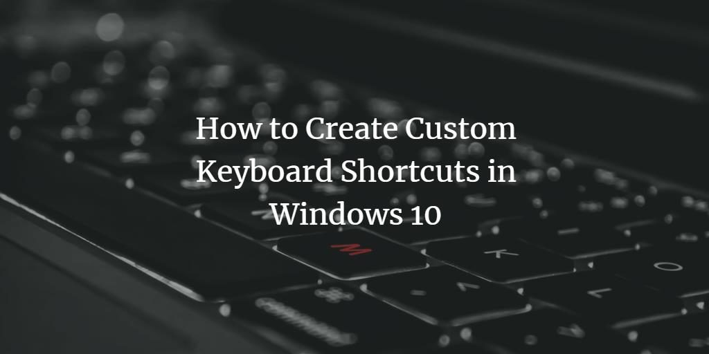 keyboard shortcuts custom windows 10
