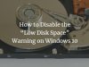 How to Disable the “Low Disk Space” Warning on Windows 10