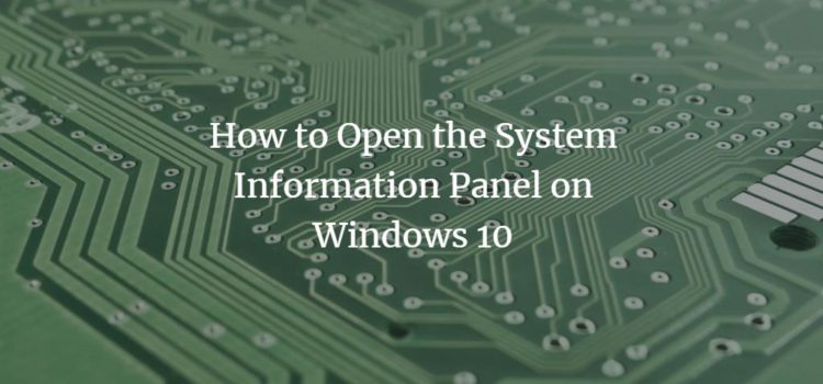 How to Open the System Information Panel on Windows 10 How to Open the System Information Panel on Windows 10