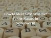 How to Make Case Sensitive Folder Names in Windows 10