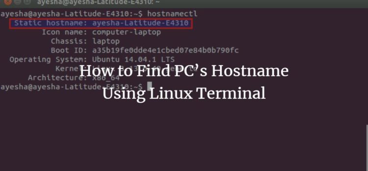 How to Find PC’s Hostname Using Linux Terminal How to Find PC’s Hostname Using Linux Terminal