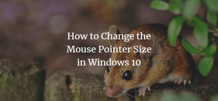 How to Change the Mouse Pointer Size in Windows 10 How to Change the Mouse Pointer Size in Windows 10