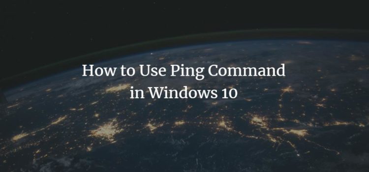 How to Use Ping Command in Windows 10 How to Use Ping Command in Windows 10