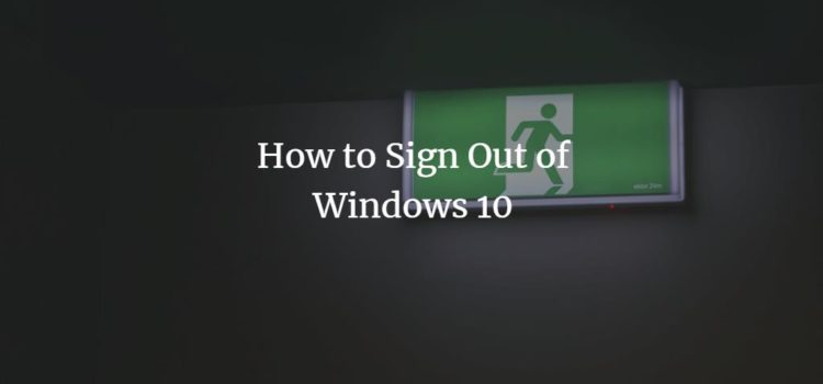 How to Sign Out of Windows 10 How to Sign Out of Windows 10