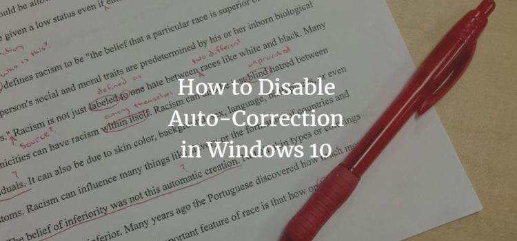 How to Disable Auto-Correct in Windows 10 How to Disable Auto-Correct in Windows 10