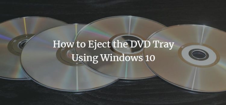 How to Eject the DVD Tray Using Windows 10 How to Eject the DVD Tray Using Windows 10
