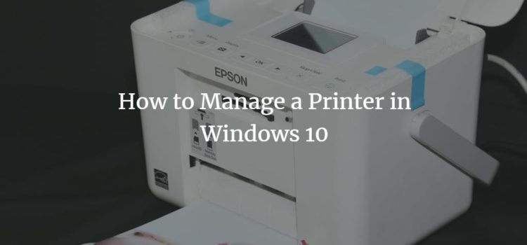 How to Manage a Printer in Windows 10 How to Manage a Printer in Windows 10
