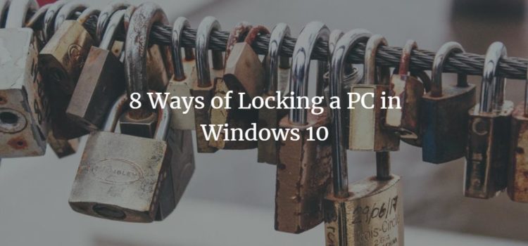 How to Lock your PC in Windows 10 How to Lock your PC in Windows 10