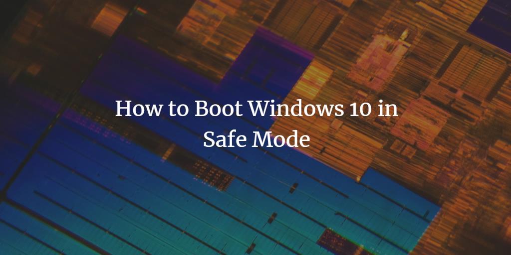 Windows 10 Safe Mode