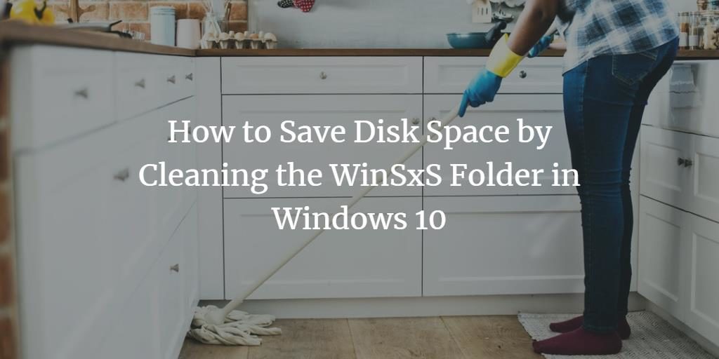 Clean WinSxS folder in Windows 10