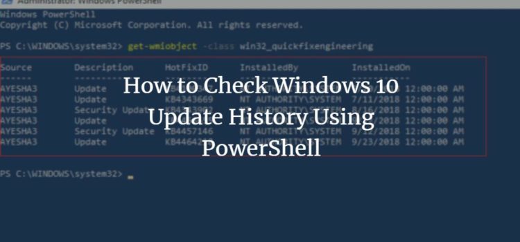 How to Check Windows 10 Update History Using PowerShell How to Check Windows 10 Update History Using PowerShell