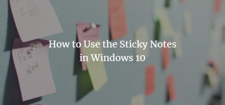 How to Use Sticky Notes in Windows 10 How to Use Sticky Notes in Windows 10