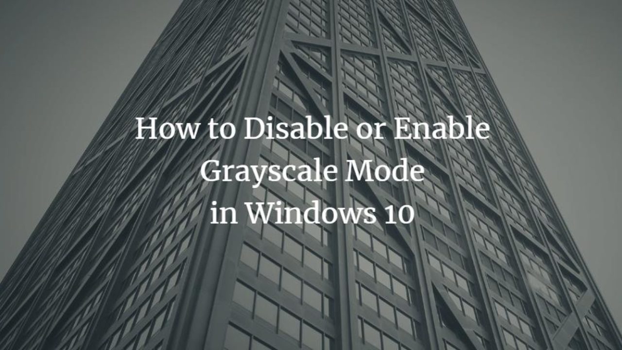 How Disable Enable Grayscale Mode Windows 10