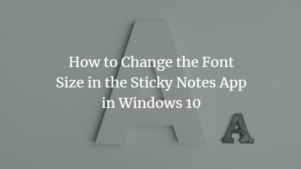 sticky notes font change sticky notes font change