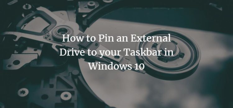 How to Pin an External Drive to your Taskbar in Windows 10 How to Pin an External Drive to your Taskbar in Windows 10