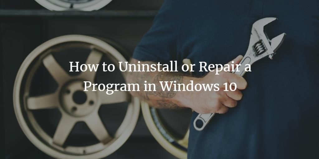 Uninstall or Repair Windows Program