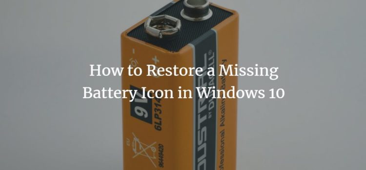 How to Restore a Missing Battery Icon in Windows 10 How to Restore a Missing Battery Icon in Windows 10