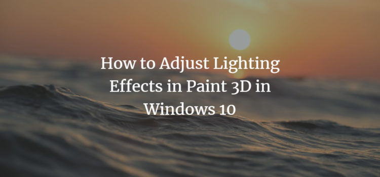 How to Adjust Lighting Effects in Paint 3D in Windows 10 How to Adjust Lighting Effects in Paint 3D in Windows 10