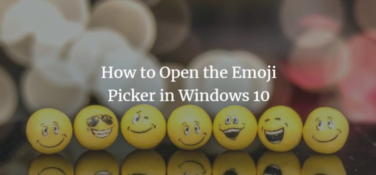 How to Open the Emoji Picker in Windows 10 How to Open the Emoji Picker in Windows 10