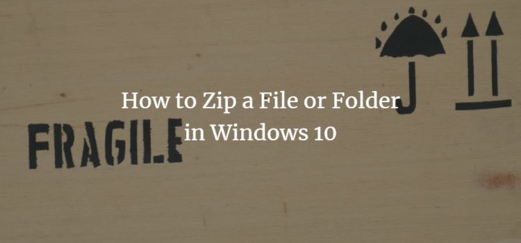 How to Zip a File or Folder in Windows 10 How to Zip a File or Folder in Windows 10
