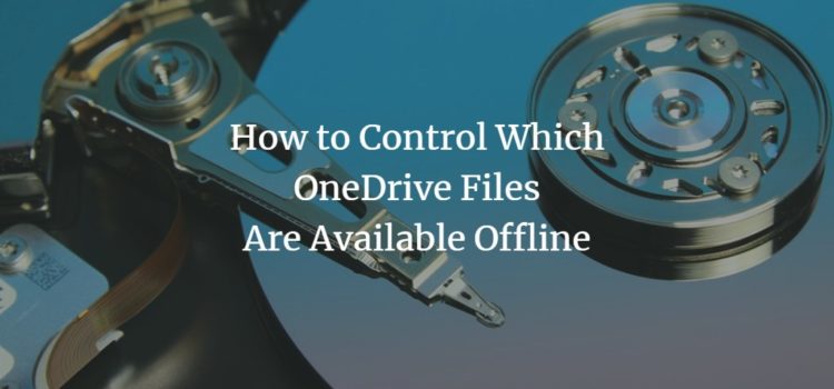 How to Control Which OneDrive Files Are Available Offline How to Control Which OneDrive Files Are Available Offline