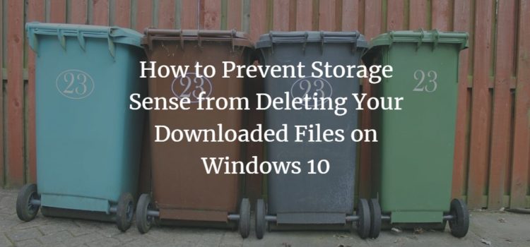 How to Prevent Storage Sense from Deleting Your Downloaded Files on Windows 10 How to Prevent Storage Sense from Deleting Your Downloaded Files on Windows 10