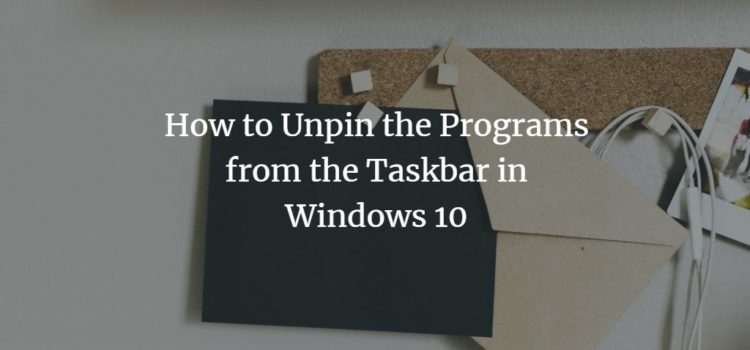 How to Unpin the Programs from the Taskbar in Windows 10 How to Unpin the Programs from the Taskbar in Windows 10