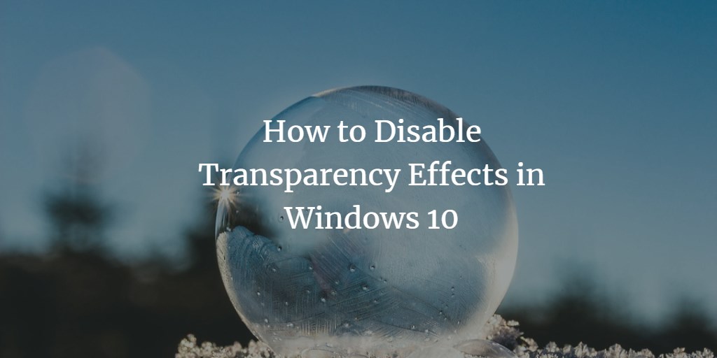 Disable Windows Transparency Effects