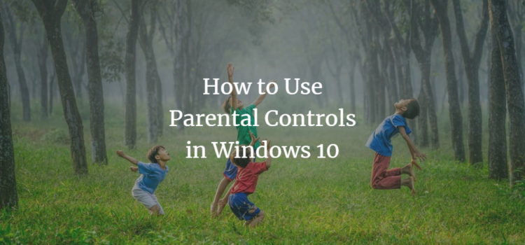 How to Use Parental Controls in Windows 10 How to Use Parental Controls in Windows 10