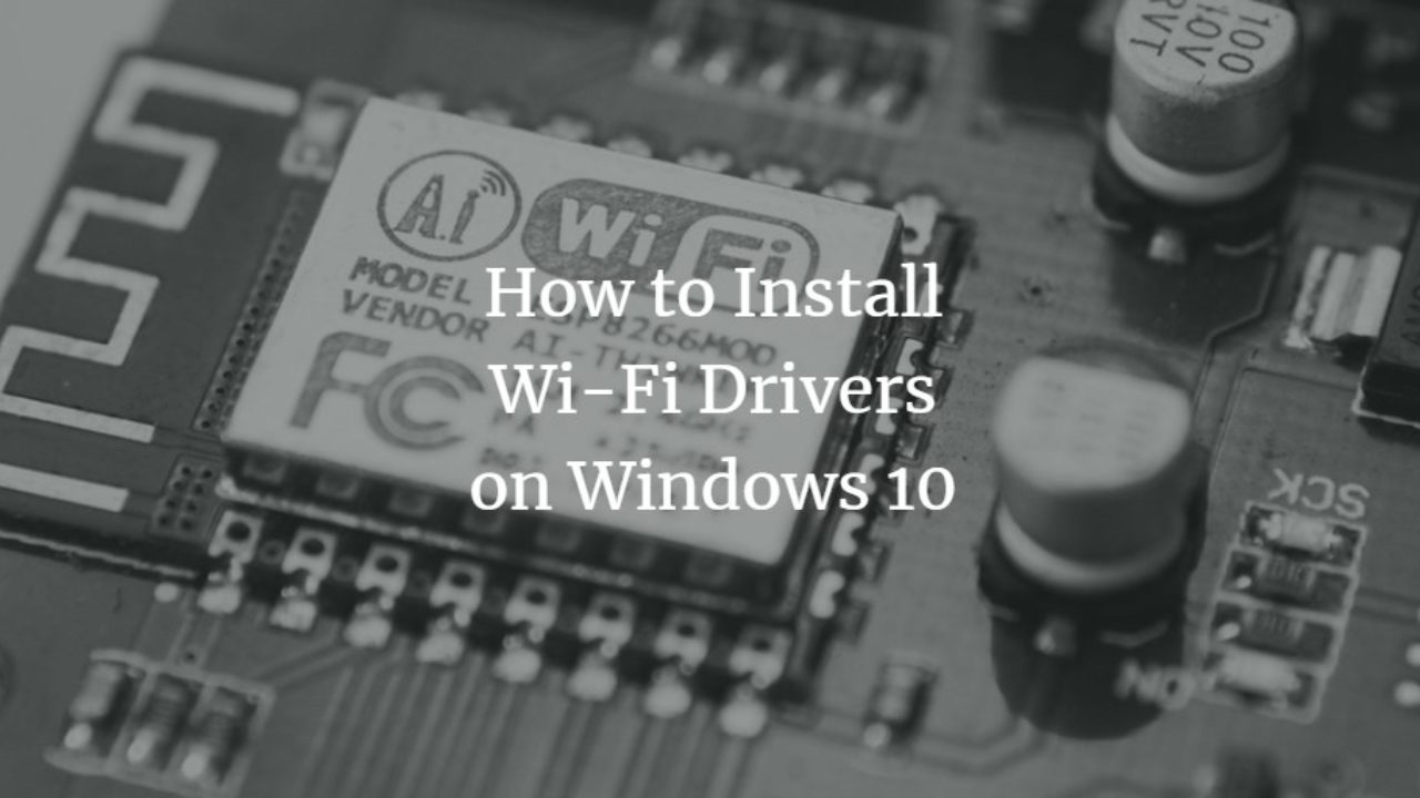 how to manually install wifi driver windows 10