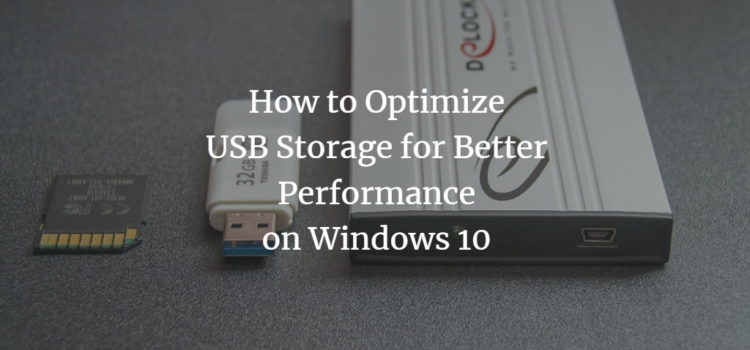 How to Optimize USB Storage for Better Performance on Windows 10 How to Optimize USB Storage for Better Performance on Windows 10