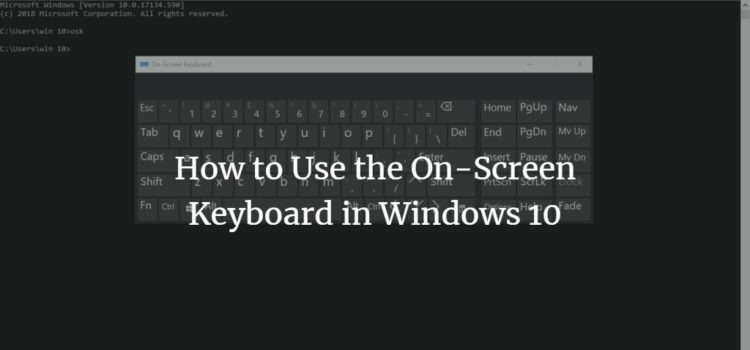 How to Use the On-Screen Keyboard in Windows 10 How to Use the On-Screen Keyboard in Windows 10