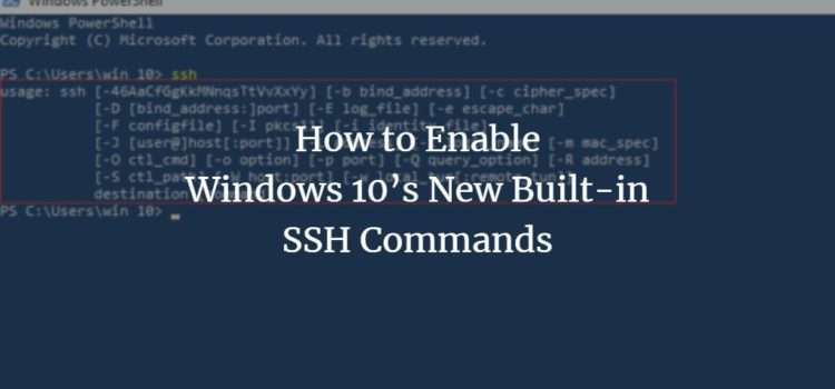 How to Enable Windows 10’s New Built-in SSH Commands How to Enable Windows 10’s New Built-in SSH Commands