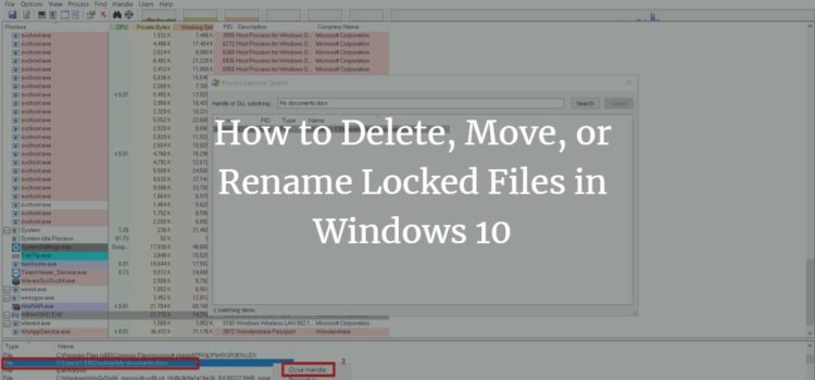 How to Delete, Move, or Rename Locked Files in Windows 10 How to Delete, Move, or Rename Locked Files in Windows 10