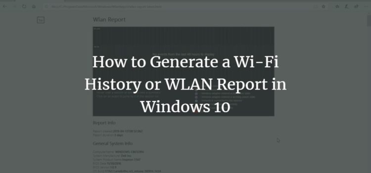 How to Generate a Wi-Fi History or WLAN Report in Windows 10 How to Generate a Wi-Fi History or WLAN Report in Windows 10