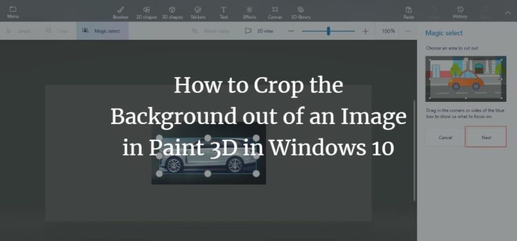 How to Crop the Background out of an Image in Paint 3D in Windows 10 How to Crop the Background out of an Image in Paint 3D in Windows 10