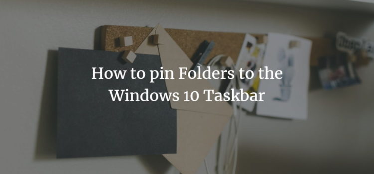 How to pin Folders to the Windows 10 Taskbar Pin folder to Taskbar