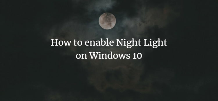 How to enable Night Light on Windows 10 Windows Night Light