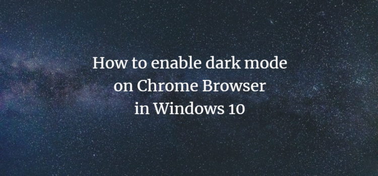 How to enable dark mode on Chrome in Windows 10 How to enable dark mode on Chrome in Windows 10