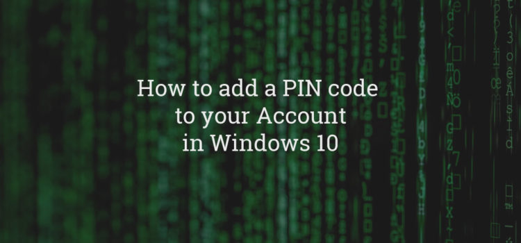 How to add a PIN code to your Account in Windows 10 How to add a PIN code to your Account in Windows 10