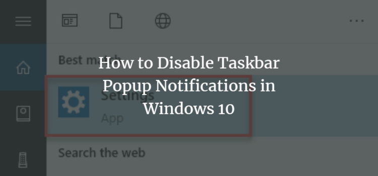 How to Disable Taskbar Popup Notifications in Windows 10 How to Disable Taskbar Popup Notifications in Windows 10