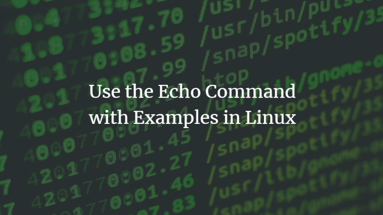 Use The Echo Command With Examples In Linux