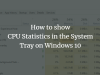How to show CPU Usage Statistics in the System Tray on Windows 10
